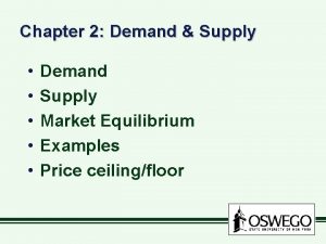 Chapter 2 Demand Supply Demand Supply Market Equilibrium