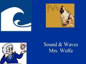 Sound Waves Mrs Wolfe Recall the two types