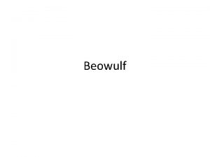 Beowulf Beowulf introduction to the plot The oldestsurviving