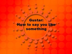 Gustar How to say you like something Gustar