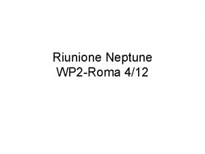 Riunione Neptune WP 2 Roma 412 Varie amministrative