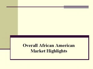 Overall African American Market Highlights African American Buying