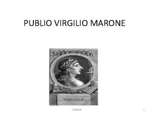 PUBLIO VIRGILIO MARONE CANANA 1 BIOGRAFIA Nacque il