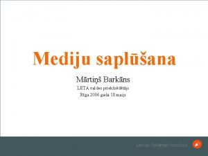 Mediju saplana Mrti Barkns LETA valdes prieksdtjs Rga