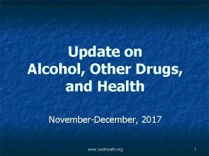 Update on Alcohol Other Drugs and Health NovemberDecember