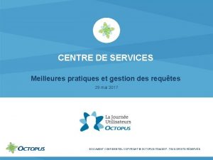 CENTRE DE SERVICES Meilleures pratiques et gestion des