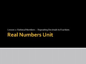 Lesson 2 Rational Numbers Repeating Decimals to Fractions