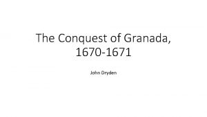 The Conquest of Granada 1670 1671 John Dryden