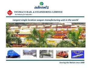 TEXMACO RAIL ENGINEERING LIMITED An Industry for Industries