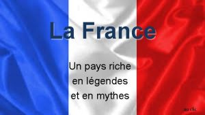 La France Un pays riche en lgendes et