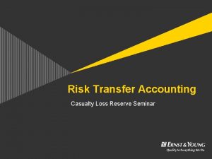 Risk Transfer Accounting Casualty Loss Reserve Seminar Reinsurance