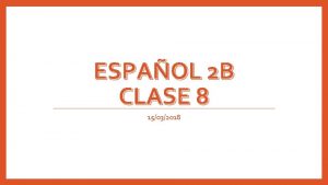 ESPAOL 2 B CLASE 8 15032018 TAREA Handout