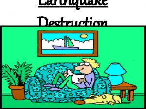 Earthquake Destruction Where Do Earthquakes Occur and How