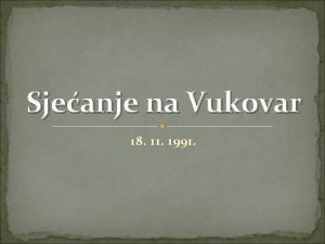 Sjeanje na Vukovar 18 11 1991 Uvod bitka