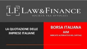 LA QUOTAZIONE DELLE IMPRESE ITALIANE BORSA ITALIANA AIM