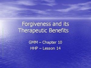 Forgiveness and its Therapeutic Benefits GMM Chapter 10