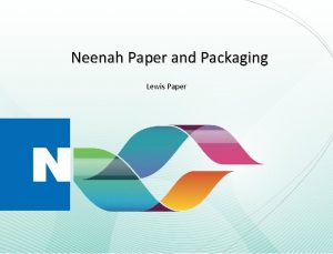 Neenah Paper and Packaging Lewis Paper Neenah Wide
