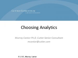 Choosing Analytics Murray Cantor Ph D Cutter Senior