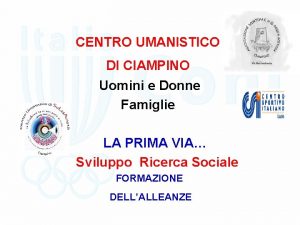 CENTRO UMANISTICO DI CIAMPINO Uomini e Donne Famiglie