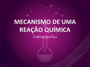 MECANISMO DE UMA REAO QUMICA Cintica Qumica Mecanismo