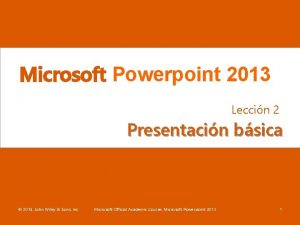 Microsoft Powerpoint 2013 Leccin 2 Presentacin bsica 2014 Microsoft Powerpoint 2013 Leccin 2 Presentacin bsica 2014