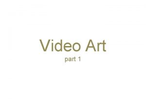 Video Art part 1 Video Art All art