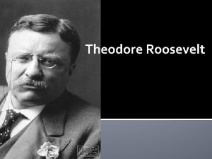 Theodore Roosevelt Origin of Teddy Bear The famous