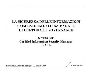 LA SICUREZZA DELLE INFORMAZIONI COME STRUMENTO AZIENDALE DI