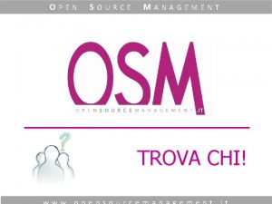 OPEN SOURCE MANAGEMENT TROVA CHI unautodomanda ma le