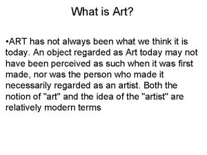 What is Art ART has not always been