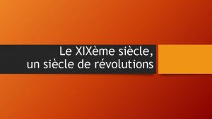 Le XIXme sicle un sicle de rvolutions Repres