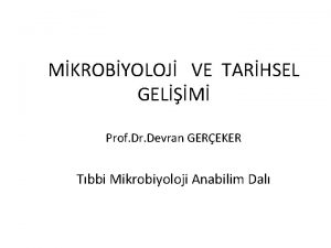 MKROBYOLOJ VE TARHSEL GELM Prof Dr Devran GEREKER