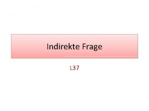 Indirekte Frage L 37 Entscheidungsfrage Direkte Frage Indirekte