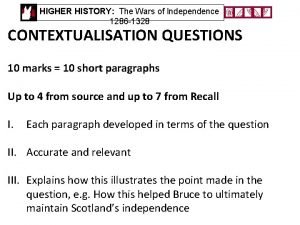 HIGHER HISTORY The Wars of Independence 1286 1328