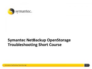 Symantec Net Backup Open Storage Troubleshooting Short Course