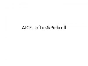 AICE LoftusPickrell Memory In Psychology the process by