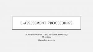 EASSESSMENT PROCEEDINGS CA Narendra Kumar J Jain Advocate