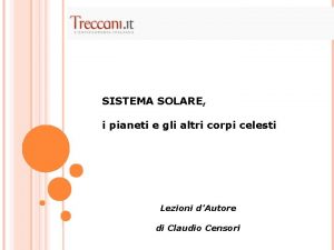 SISTEMA SOLARE i pianeti e gli altri corpi