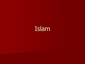 Islam Muhammad Islam Born around 570 CE in