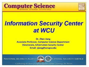 Information Security Center at WCU Dr Zhen Jiang