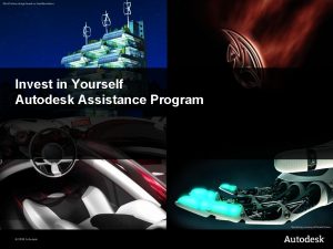 Invest in Yourself Autodesk Assistance Program 2008 Autodesk