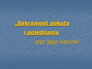 Sakrament pokuty i pojednania oraz jego warunki Data