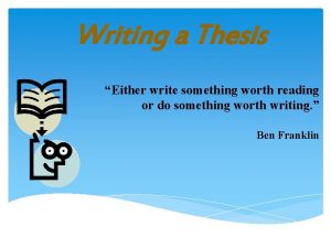 Writing a Thesis Either write something worth reading