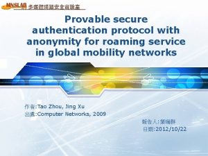 Provable secure authentication protocol with anonymity for roaming