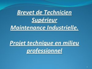 Brevet de Technicien Suprieur Maintenance Industrielle Projet technique