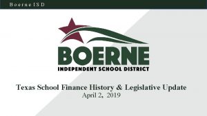 Boerne ISD Texas School Finance History Legislative Update