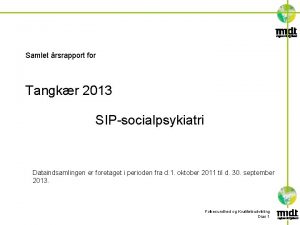 Samlet rsrapport for Tangkr 2013 SIPsocialpsykiatri Dataindsamlingen er