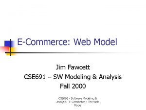 ECommerce Web Model Jim Fawcett CSE 691 SW