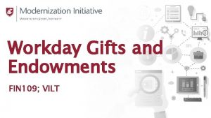 Workday Gifts and Endowments FIN 109 VILT Ground