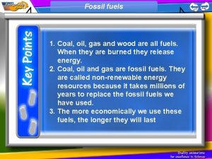 Fossil fuels 1 Coal oil gas and wood